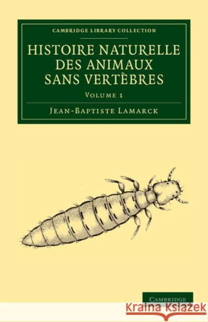 Histoire Naturelle Des Animaux Sans Vertebres Lamarck, Jean Baptiste Pierre Antoine De 9781108059015 Cambridge University Press