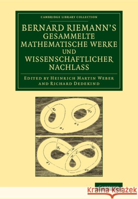Bernard Riemann's Gesammelte Mathematische Werke Und Wissenschaftlicher Nachlass Riemann, Bernhard 9781108059350 Cambridge University Press