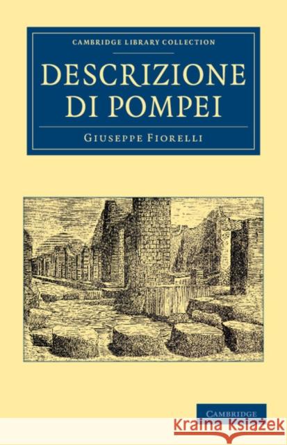 Descrizione Di Pompei Fiorelli, Giuseppe 9781108059572