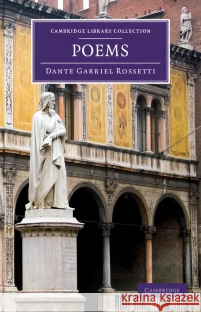 Poems Dante Gabriel Rossetti   9781108059923 Cambridge University Press