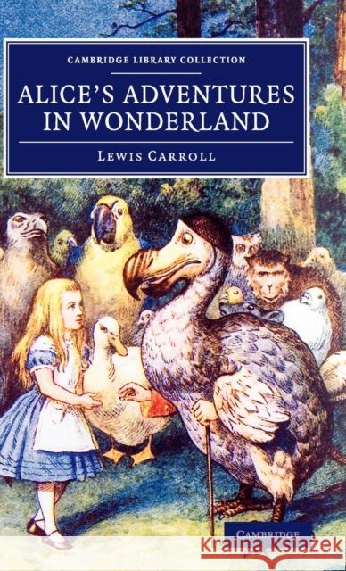 Alice's Adventures in Wonderland Lewis Carroll Sir John Tenniel  9781108060370 Cambridge University Press