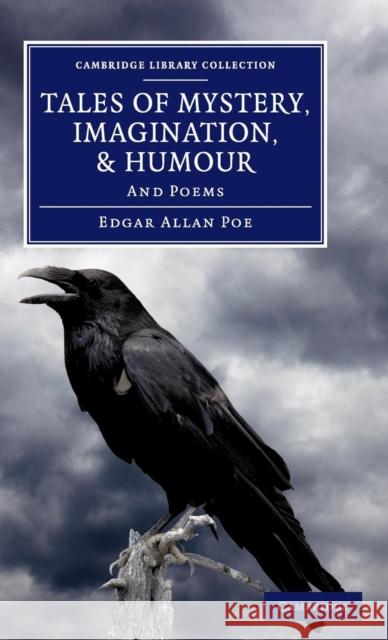 Tales of Mystery, Imagination, and Humour: And Poems Poe, Edgar Allan 9781108060479 Cambridge University Press