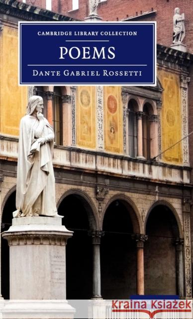 Poems Dante Gabriel Rossetti   9781108060486 Cambridge University Press