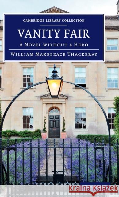 Vanity Fair: A Novel Without a Hero Thackeray, William Makepeace 9781108060530 Cambridge University Press