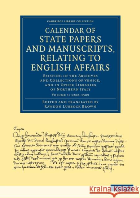 Calendar of State Papers and Manuscripts, Relating to English Affairs: Existing in the Archives and Collections of Venice, and in Other Libraries of Northern Italy Rawdon Lubbock Brown 9781108060554 Cambridge University Press