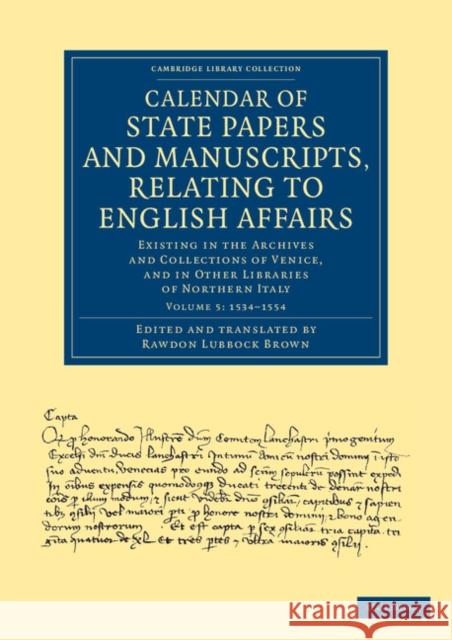 Calendar of State Papers and Manuscripts, Relating to English Affairs: Existing in the Archives and Collections of Venice, and in Other Libraries of Northern Italy Rawdon Lubbock Brown 9781108060592 Cambridge University Press