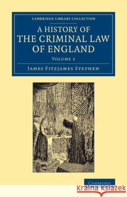 A History of the Criminal Law of England James Fitzjames Stephen   9781108060714