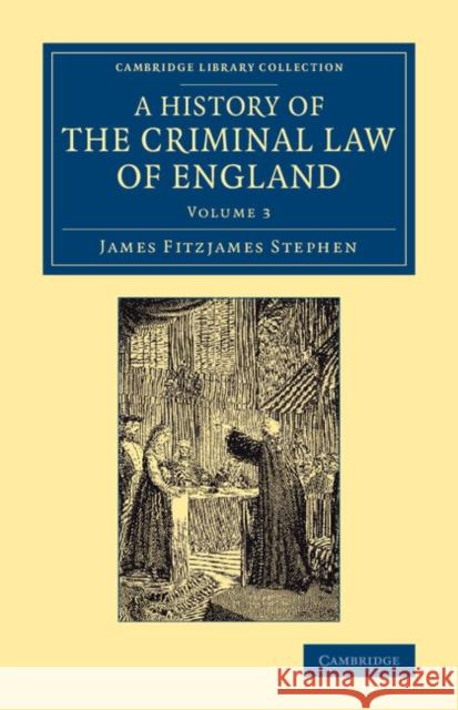 A History of the Criminal Law of England James Fitzjames Stephen   9781108060745