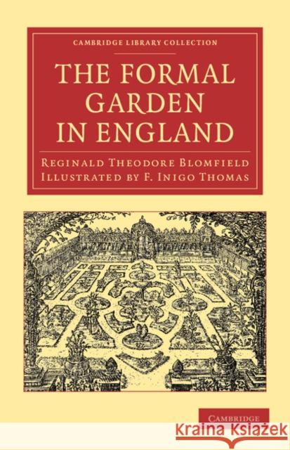 The Formal Garden in England Reginald Theodore Blomfield F. Inigo Thomas  9781108061407
