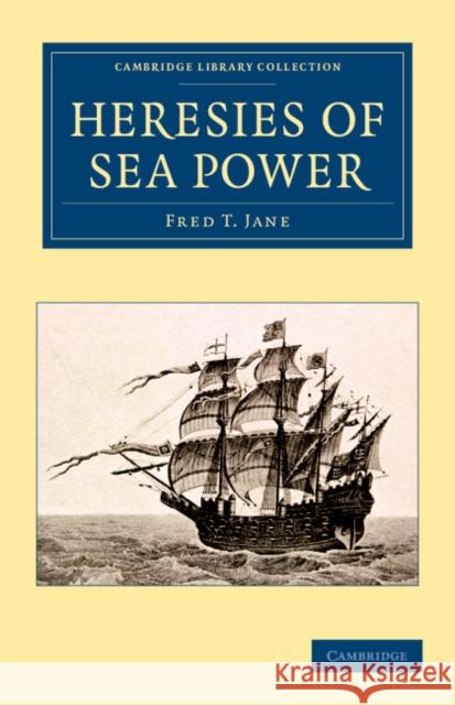 Heresies of Sea Power Fred T. Jane   9781108061568