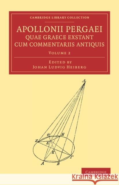 Apollonii Pergaei Quae Graece Exstant Cum Commentariis Antiquis: Volume 2 Apollonius of Perga 9781108061858 Cambridge University Press