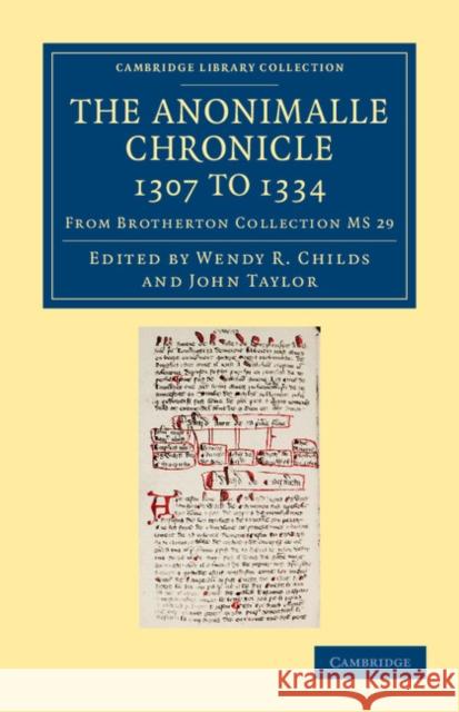 The Anonimalle Chronicle 1307 to 1334: From Brotherton Collection MS 29 Childs, Wendy R. 9781108061926 Cambridge University Press