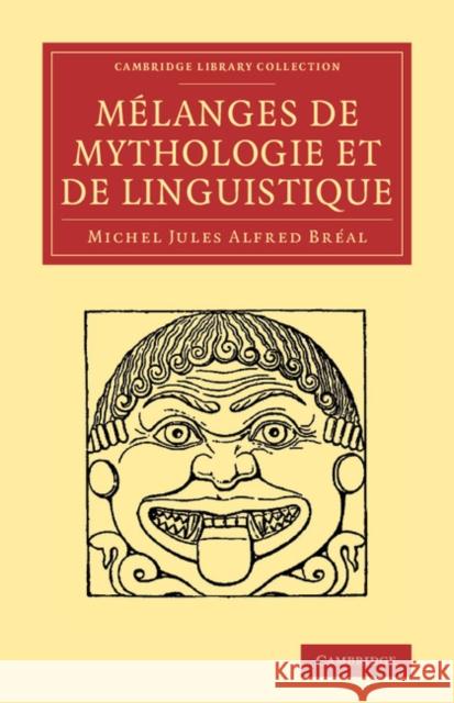 Melanges de Mythologie Et de Linguistique Bréal, Michel Jules Alfred 9781108061964