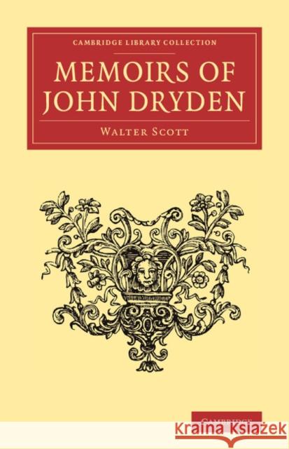 Memoirs of John Dryden Walter Scott   9781108062107 Cambridge University Press