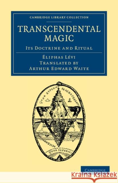 Transcendental Magic: Its Doctrine and Ritual Lévi, Éliphas 9781108062169 Cambridge University Press