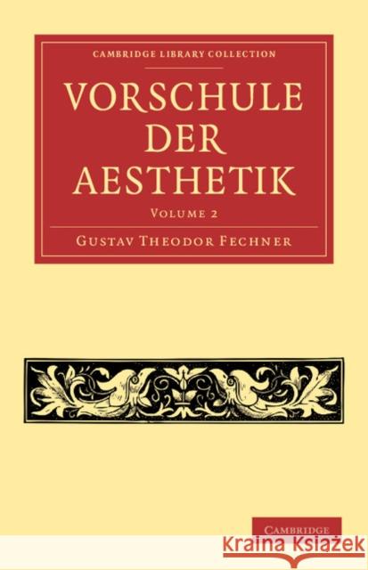 Vorschule Der Aesthetik Fechner, Gustav Theodor 9781108062213 Cambridge University Press