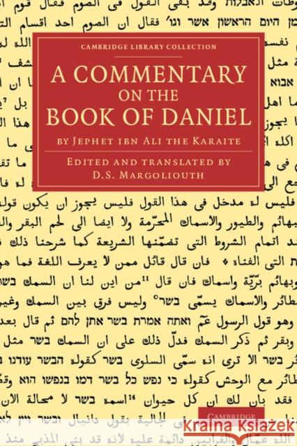 A Commentary on the Book of Daniel: By Jephet Ibn Ali the Karaite Margoliouth, D. S. 9781108062442 Cambridge University Press