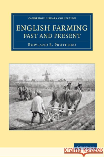 English Farming, Past and Present Rowland E. Prothero   9781108062480