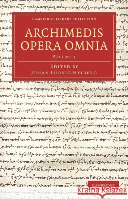 Archimedis Opera Omnia: Volume 1 Archimedes Johan Ludvig Heiberg  9781108062558 Cambridge University Press