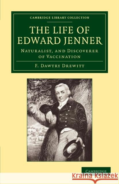The Life of Edward Jenner: Naturalist, and Discoverer of Vaccination Drewitt, F. Dawtry 9781108063487 Cambridge University Press
