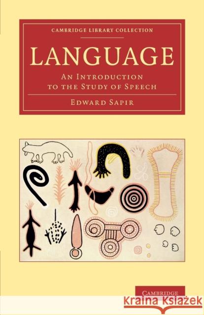 Language: An Introduction to the Study of Speech Sapir, Edward 9781108063784 Cambridge University Press