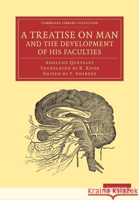 A Treatise on Man and the Development of His Faculties Quetelet, Lambert Adolphe Jacques 9781108064422 Cambridge University Press