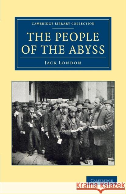 The People of the Abyss Jack London 9781108064552 Cambridge University Press