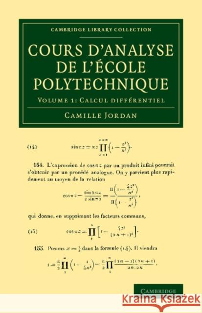 Cours d'Analyse de l'Ecole Polytechnique: Volume 1, Calcul Différentiel Jordan, Camille 9781108064699 Cambridge University Press