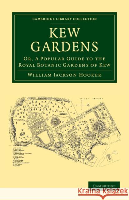 Kew Gardens: Or, a Popular Guide to the Royal Botanic Gardens of Kew Hooker, William Jackson 9781108065450 Cambridge University Press