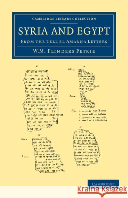 Syria and Egypt: From the Tell El Amarna Letters Petrie, William Matthew Flinders 9781108065795 Cambridge University Press