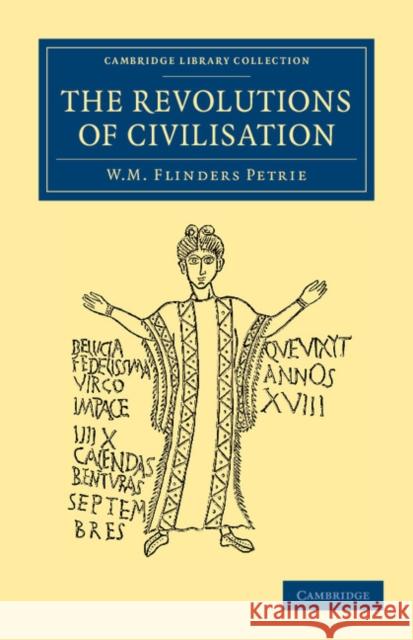 The Revolutions of Civilisation William Matthew Flinders Petrie 9781108065818 Cambridge University Press
