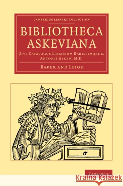 Bibliotheca Askeviana: Sive, Catalogus Librorum Rarissimorum Antonii Askew, M.D. Baker and Leigh 9781108065849 Cambridge University Press