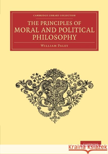 The Principles of Moral and Political Philosophy William Paley 9781108066006 Cambridge University Press