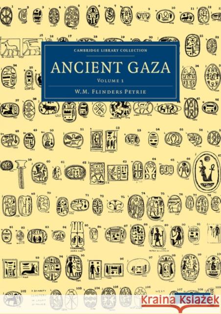 Ancient Gaza: Volume 1 William Matthew Flinders Petrie 9781108066082