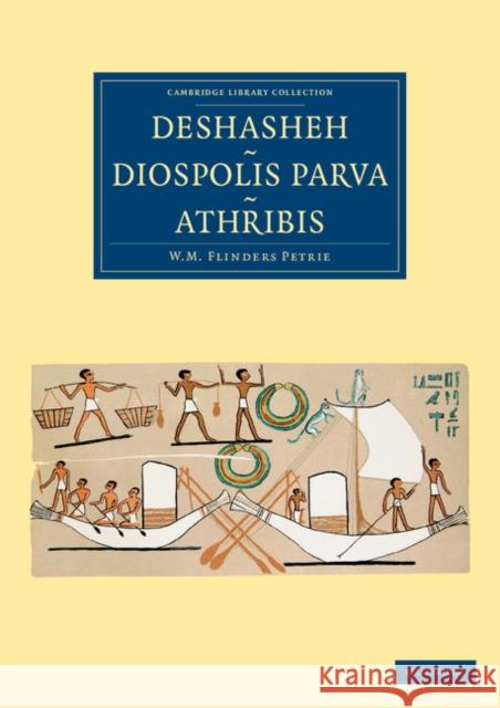 Deshasheh, Diospolis Parva, Athribis William Matthew Flinders Petrie F. LL Griffith Arthur Cruttenden Mace 9781108066198 Cambridge University Press