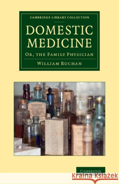 Domestic Medicine: Or, the Family Physician Buchan, William 9781108066259 Cambridge University Press