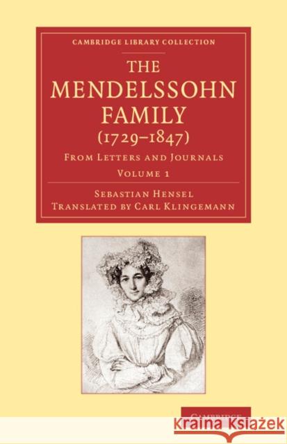 The Mendelssohn Family (1729-1847): Volume 1: From Letters and Journals Hensel, Sebastian 9781108066273 Cambridge University Press
