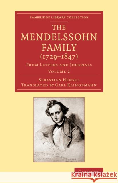 The Mendelssohn Family (1729-1847): Volume 2: From Letters and Journals Hensel, Sebastian 9781108066280 Cambridge University Press