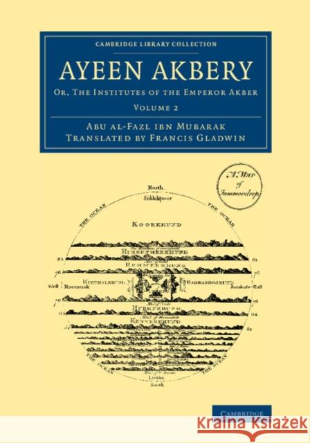 Ayeen Akbery: Volume 2: Or, the Institutes of the Emperor Akber Abu'l-Fazl Ibn Mubarak 9781108067102