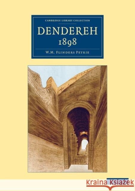 Dendereh 1898 William Matthew Flinders Petrie 9781108067270 Cambridge University Press