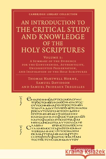 An Introduction to the Critical Study and Knowledge of the Holy Scriptures: Volume 1, a Summary of the Evidence for the Genuineness, Authenticity, Unc Horne, Thomas Hartwell 9781108067720 Cambridge University Press