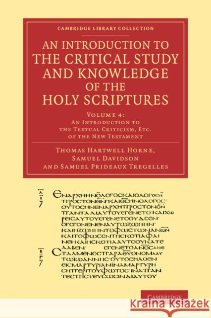 An Introduction to the Critical Study and Knowledge of the Holy Scriptures: Volume 4, an Introduction to the Textual Criticism, Etc. of the New Testam Horne, Thomas Hartwell 9781108067744 Cambridge University Press
