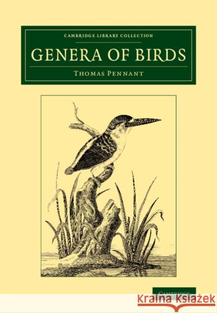 Genera of Birds Thomas Pennant 9781108067782 Cambridge University Press