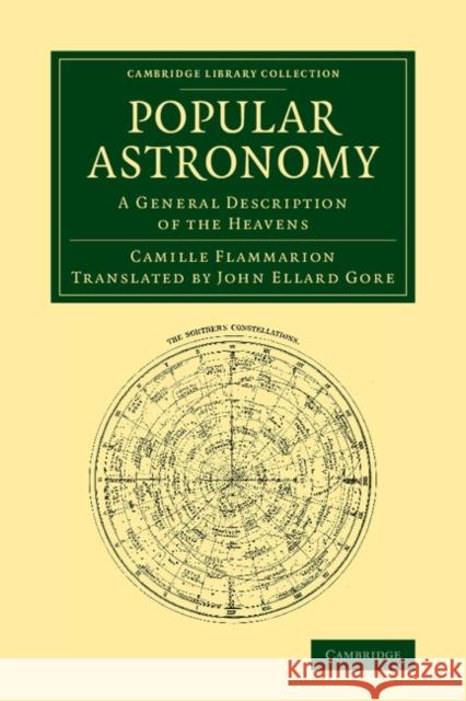 Popular Astronomy: A General Description of the Heavens Flammarion, Camille 9781108067843 Cambridge University Press