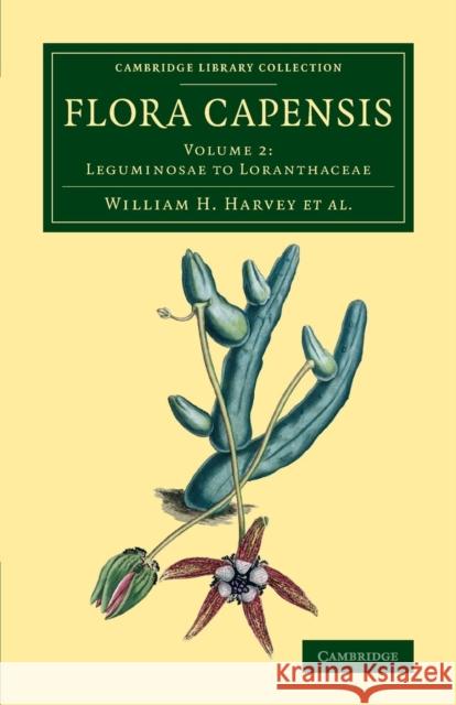 Flora Capensis: Being a Systematic Description of the Plants of the Cape Colony, Caffraria and Port Natal, and Neighbouring Territorie Harvey, William H. 9781108068079