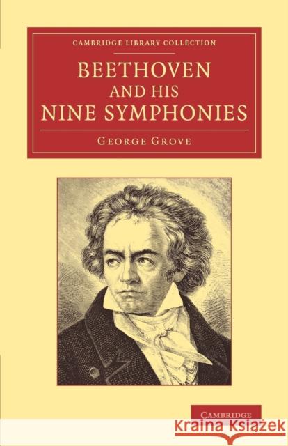 Beethoven and His Nine Symphonies Grove, George 9781108068581