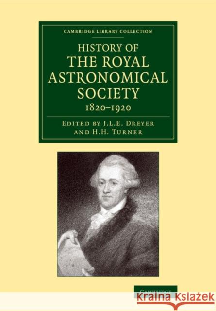 History of the Royal Astronomical Society, 1820-1920 John Louis Emil Dreyer H. H. Turner John Louis Emil Dreyer 9781108068604 Cambridge University Press