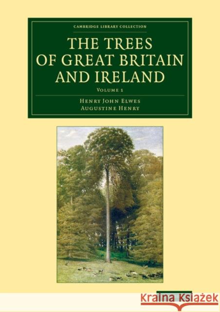 The Trees of Great Britain and Ireland Henry John Elwes Augustine Henry 9781108069328 Cambridge University Press