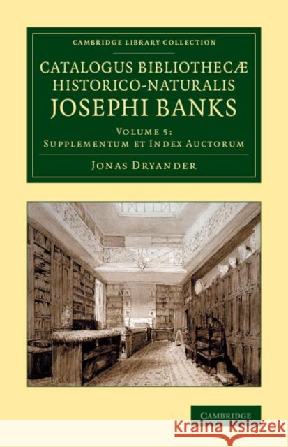 Catalogus bibliothecæ historico-naturalis Josephi Banks Jonas Dryander 9781108069540 Cambridge University Press