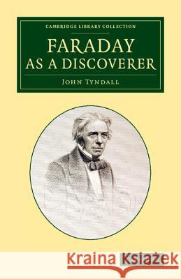 Faraday as a Discoverer John Tyndall   9781108070072 Cambridge University Press